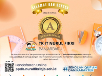Selamat dan Sukses atas Diraihnya Akreditasi A TKIT Nurul Fikri Banjarbaru